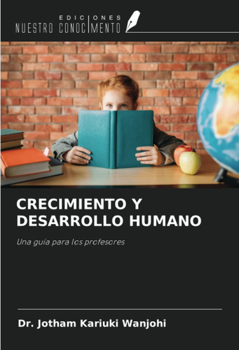 Libro:crecimiento Y Desarrollo Humano: Una Guía Para Los Pro