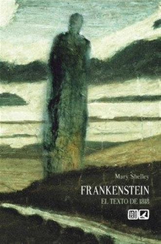 Frankestein El Texto De 1818 - Shelley,mary