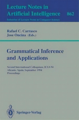 Grammatical Inference And Applications, De Rafael C. Carrasco. Editorial Springer Verlag Berlin Heidelberg Gmbh Co Kg, Tapa Blanda En Inglés