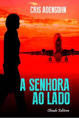 A senhora ao lado, de Adensohn, Cris. Editora Break Media Brasil Comunicação, Mídia e Edições Ltda, capa mole em português, 2015