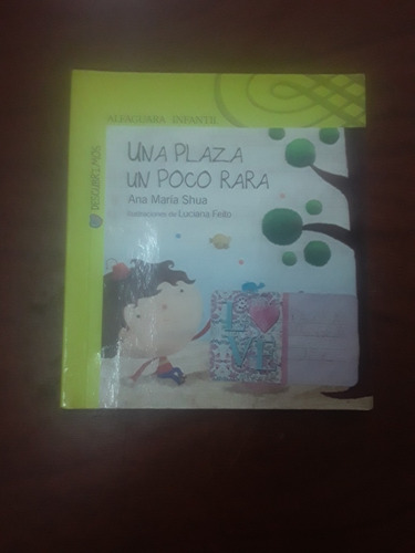 Ana María Shua - Una Plaza Un Poco Rara - Alfaguara Infantil