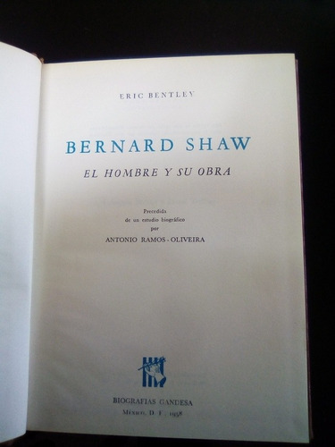 Bernard Shaw El Hombre Y Su Obra Eric Bentley (Usado)