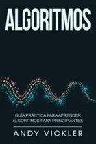 Comprar Libro: Algoritmos: Guía Práctica Para Aprender Algoritmos