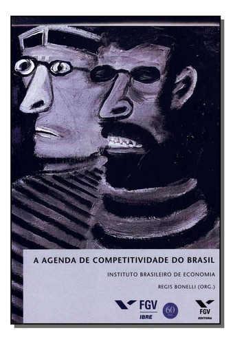 Agenda De Competitividade Do Brasil: Agenda De Competitividade Do Brasil, De Bonelli, Regis Org.. Série Economia, Vol. Economia. Editora Fgv, Capa Mole, Edição Economia Em Português, 20