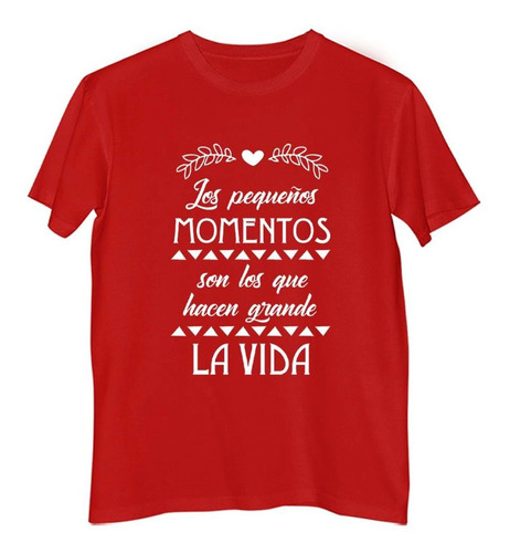 Remera Niño Color Frase Los Pequeños Momentos Hacen Grande