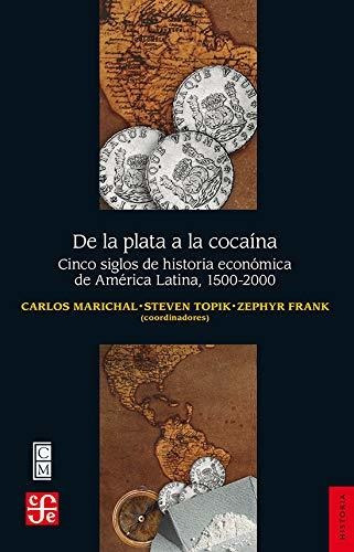 Libro : De La Plata A La Cocaina. Cinco Siglos De Historia.