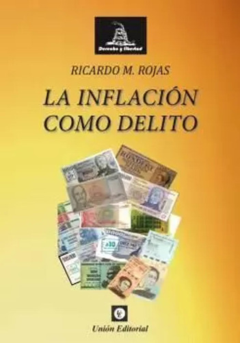 La Inflación Como Delito - Rojas, Ricardo Manuel  - *