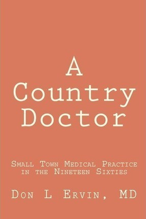 Libro A Country Doctor : Small Town Medical Practice In T...