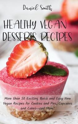 Libro Healthy Vegan Desserts Recipes : More Than 50 Excit...