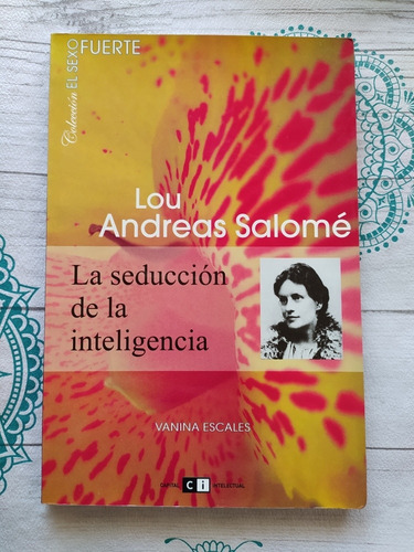 Lou Andreas Salomé. La Seducción De La Inteligencia. Escales