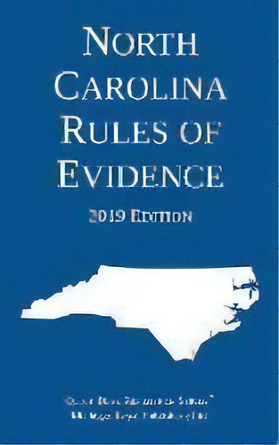 North Carolina Rules Of Evidence; 2019 Edition, De Michigan Legal Publishing Ltd. Editorial Michigan Legal Publishing Ltd., Tapa Blanda En Inglés