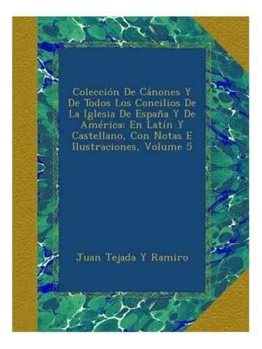 Libro: Colección De Cánones Y De Todos Los Concilios De &..