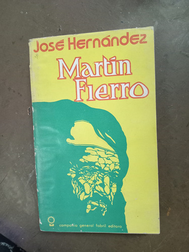 Martin Fierro.  Hernandez. Cía. Fabril Editora 1972/360 Pág 