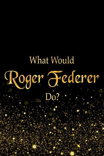 What Would Roger Federer Dor Black And Gold Roger Federer No