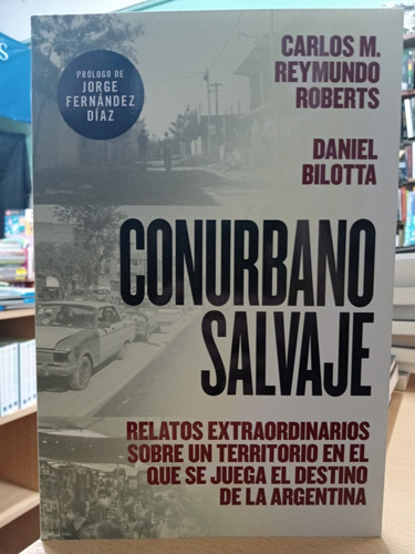 Conurbano Salvaje - Roberts Bilotta - Nuevo - Devoto 