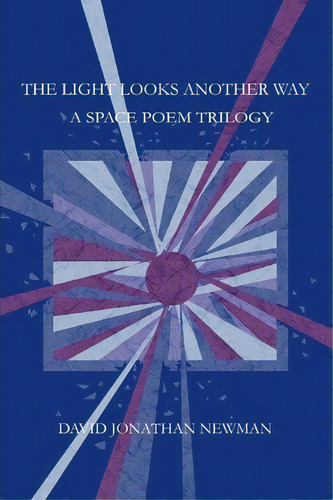 The Light Looks Another Way, De David Jonathan Newman. Editorial Iuniverse, Tapa Blanda En Inglés