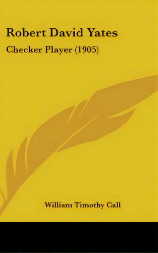 Robert David Yates: Checker Player (1905), De Call, William Timothy. Editorial Kessinger Pub Llc, Tapa Dura En Inglés