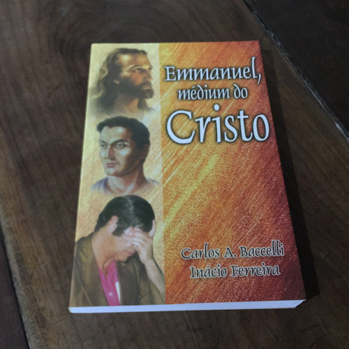 A597 - Emmanuel, Médium Do Cristo - Carlos A. Baccelli, Inácio Ferreira