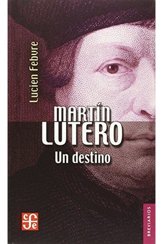 Martín Lutero: Un Destino  Lucien Febvre 