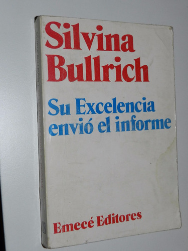 Su Excelencia Envio El Informe - Silvina Bullrich