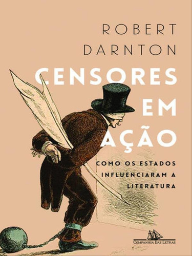 Censores Em Ação, De Darnton, Robert. Editora Companhia Das Letras, Capa Mole, Edição 1ª Edição - 2016 Em Português