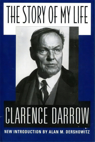 The Story Of My Life, De Clarence S. Darrow. Editorial Ingram Publisher Services Us, Tapa Blanda En Inglés