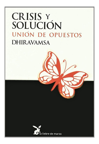 Crisis Y Solución. Unión De Opuestos. Dhiravamsa 