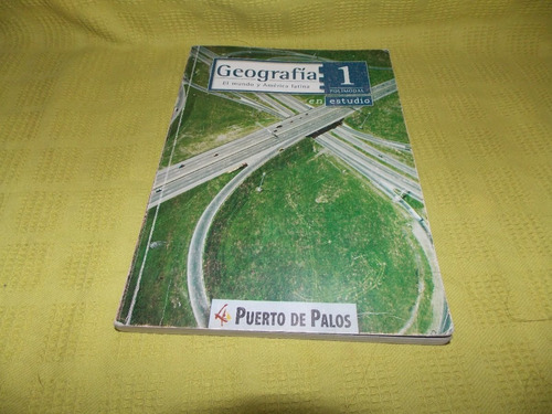 Geografía 1: El Mundo Y América Latina  - Puerto De Palos