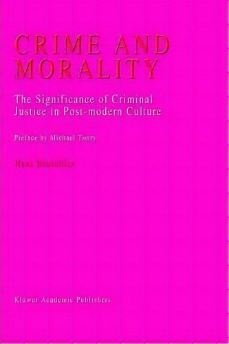 Crime And Morality, De Hans Boutellier. Editorial Springer, Tapa Dura En Inglés