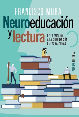 Libro: Neuroeducación Y Lectura. Mora, Francisco. Alianza