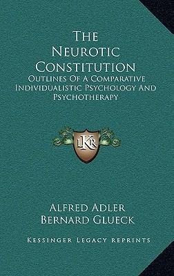Libro The Neurotic Constitution : Outlines Of A Comparati...