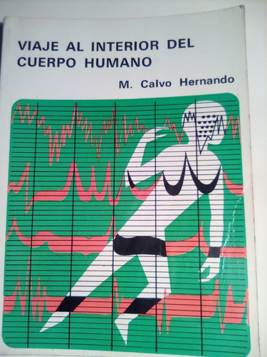 Viaje Al Interior Del Cuerpo Humano, M. Calvo Hernando 1974