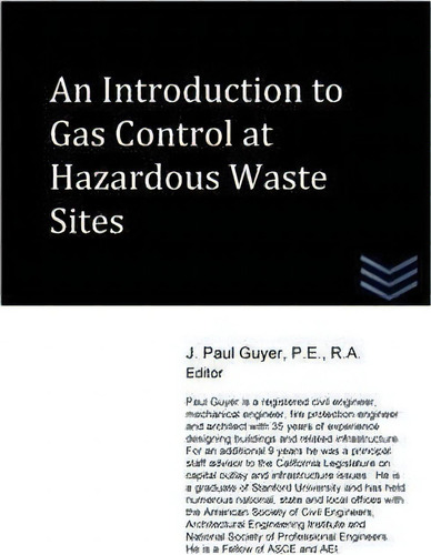 An Introduction To Gas Control At Hazardous Waste Sites, De J Paul Guyer., Vol. 1. Editorial Createspace Independent Publishing Platform, Tapa Blanda En Inglés