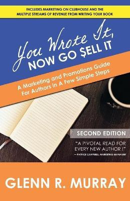 Libro You Wrote It, Now Go Sell It - 2nd Edition : A Mark...