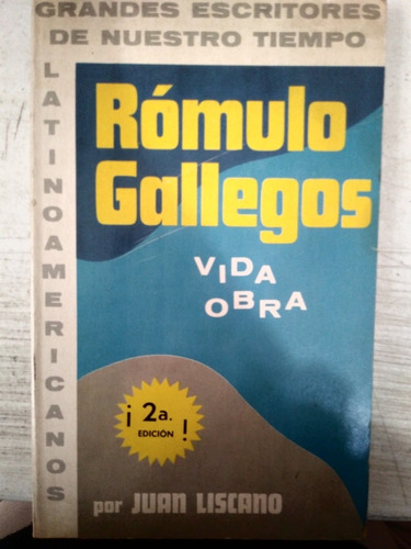 Romulo Gallegos Vida Y Obra Por Juan Liscano