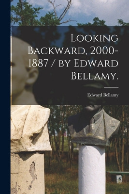 Libro Looking Backward, 2000-1887 / By Edward Bellamy. - ...
