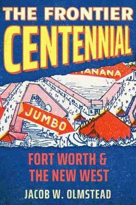 Libro The Frontier Centennial : Fort Worth And The New We...