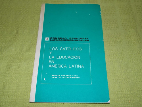 Los Católicos Y La Educación En América Latina - Celam