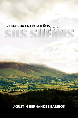 Libro:  Recuerda Entre Sueños, Sus Sueños (spanish Edition)