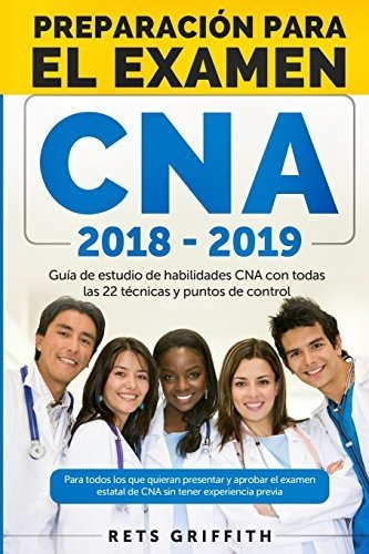 Cna Preparacion Para El Examen Guia De Estudio De Habilidad, de Griffith, R. Editorial CreateSpace Independent Publishing Platform, tapa blanda en español, 2018