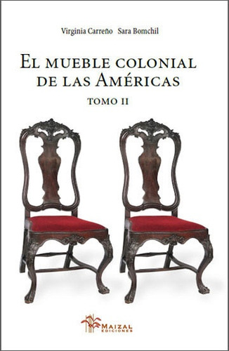 El Mueble Colonial Americano Tomo Ii - Carreño, Bomchil