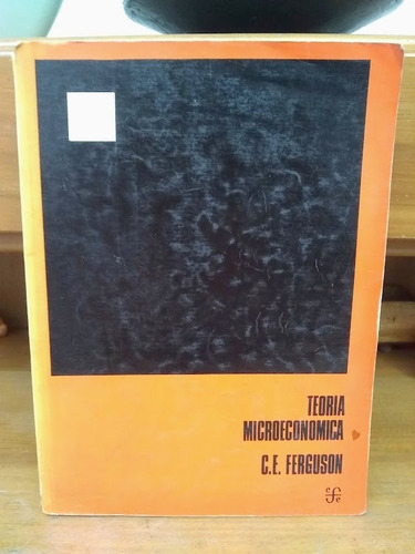 Teoría Microeconómica. C. E. Ferguson.