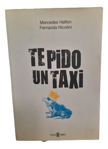 Te Pido Un Taxi. Halfon/nicolini.plaza Y Janés (969)