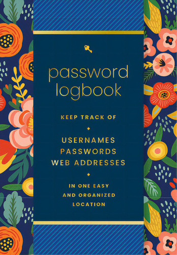 Password Logbook (hip Floral): Keep Track Of Usernames, Passwords, Web Addresses In One Easy And ..., De Editors Of Rock Point. Editorial Rock Point, Tapa Dura En Inglés