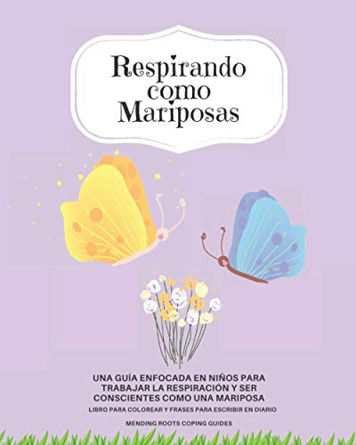 Respirando Como Mariposas: Una Guia Enfocada En Niños Para T