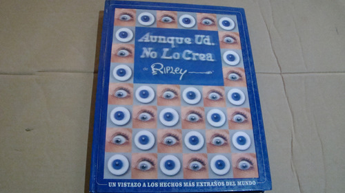 Aunque Ud. No Lo Crea De Ripley , Año 2005,  256 Paginas