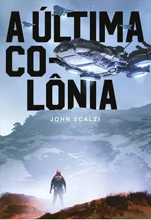 A Última Colônia, de Scalzi, John. Série Guerra do Velho (3), vol. 3. Editora Aleph Ltda, capa mole em português, 2019