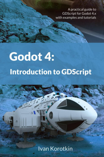 Libro: Godot 4: Introduction To Gdscript: A Practical Guide