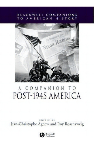 A Companion To Post-1945 America, De Jean-christophe Agnew. Editorial John Wiley Sons Ltd, Tapa Blanda En Inglés