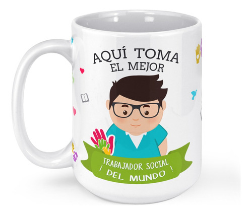 Taza Mug Grande Aqui Toma El Mejor Trabajador Social